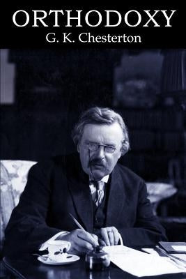 Orthodoxy by Chesterton, G. K.