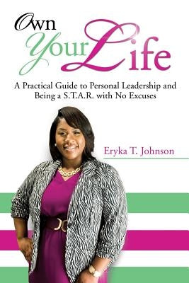 Own Your Life by Johnson, Eryka T.