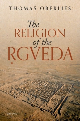 The Religion of the Rigveda by Oberlies, Thomas