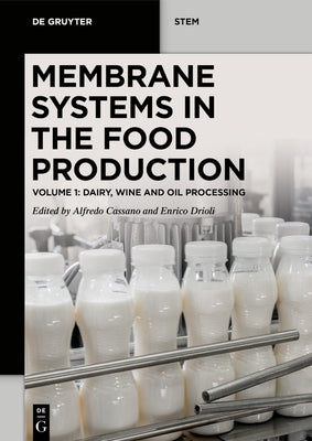 Membrane Systems in the Food Production: Volume 1: Dairy, Wine, and Oil Processing by Cassano, Alfredo