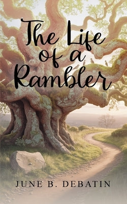 The Life of a Rambler by Debatin, June B.