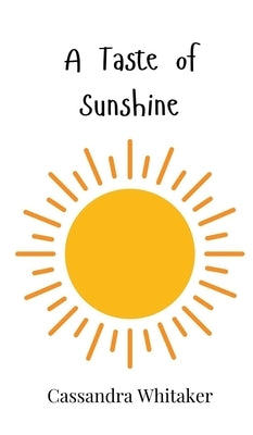 A Taste of Sunshine by Whitaker, Cassandra