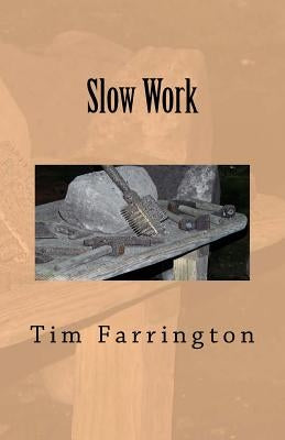 Slow Work by Farrington, Tim