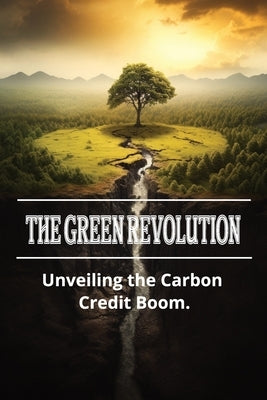 The Green Revolution: Unveiling the Carbon Credit Boom by Greenfield, Ethan