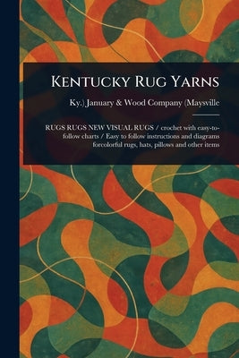 Kentucky Rug Yarns by January &. Wood Company (Maysville, Ky )