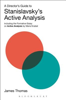 A Director's Guide to Stanislavsky's Active Analysis: Including the Formative Essay on Active Analysis by Maria Knebel by Thomas, James