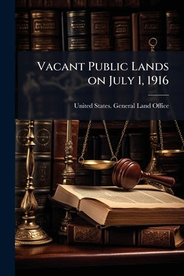 Vacant Public Lands on July 1, 1916 by United States General Land Office