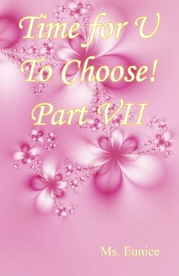 Time for U to Choose! Part VII by Eunice