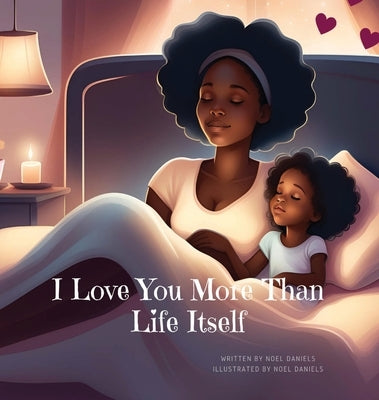I Love You More Than Life Itself by Daniels, Noel