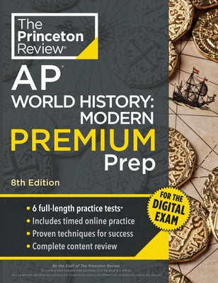 Princeton Review AP World History: Modern Premium Prep, 8th Edition: 6 Practice Tests + Digital Practice Online + Content Review by The Princeton Review