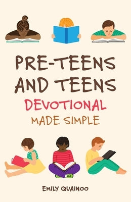 Pre-Teens and Teens Devotional Made Simple by Quainoo, Emily