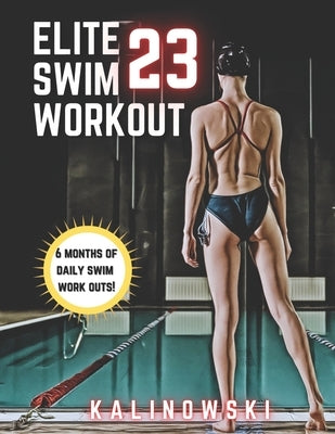 Elite Swim Workout 23 by Kalinowski, Jake