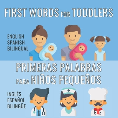 First Words For Toddlers - English Spanish Bilingual: Primeras palabras para niños pequeños - Inglés - Español Bilingüe by York, Mike