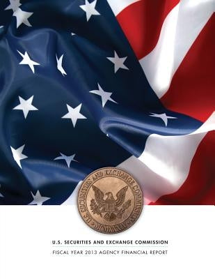 Fiscal Year 2013 Agency Financial Report by U. S. Securities and Exchange Commission