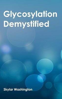 Glycosylation Demystified by Washington, Skylar