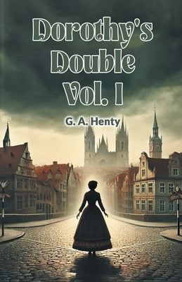 Dorothy's Double Vol. I by Henty, G. a.