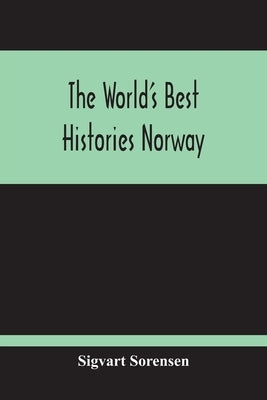 The World'S Best Histories Norway by Sorensen, Sigvart