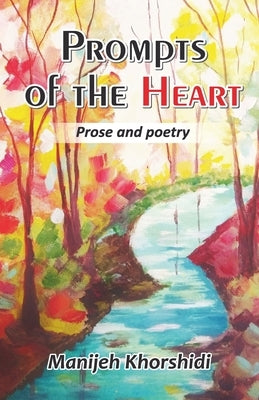 Prompts of the Heart by Khorshidi, Manijeh