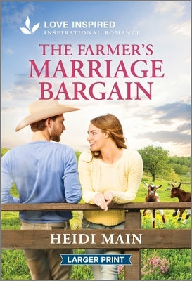 The Farmer's Marriage Bargain: An Uplifting Inspirational Romance by Main, Heidi