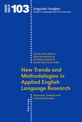 New Trends and Methodologies in Applied English Language Research: Diachronic, Diatopic and Contrastive Studies by Gotti, Maurizio