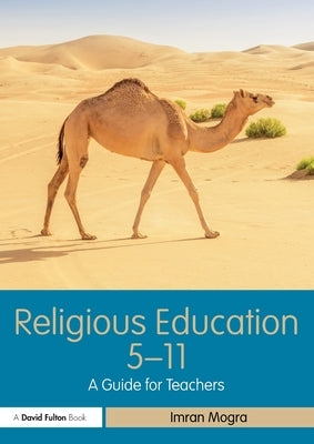 Religious Education 5-11: A Guide for Teachers by Mogra, Imran