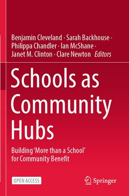 Schools as Community Hubs: Building 'More Than a School' for Community Benefit by Cleveland, Benjamin
