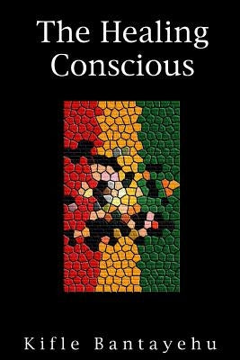 The Healing Conscious by Bantayehu, Kifle