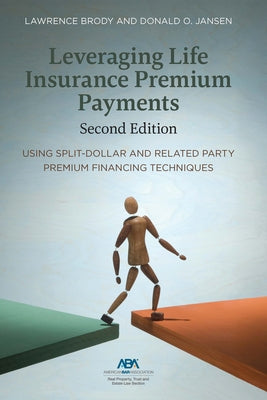 Leveraging Life Insurance Premium Payments, Second Edition by Brody, Lawrence