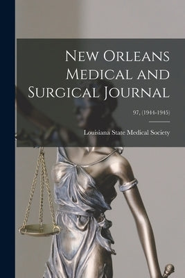 New Orleans Medical and Surgical Journal; 97, (1944-1945) by Louisiana State Medical Society