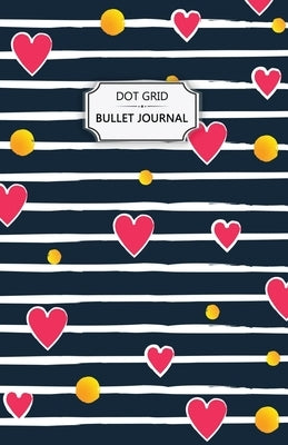 Valentine's Hearts Dot Grid Bullet Journal: Dot Grid Bullet Journal Notebook - Bullet Planner, Dot Journal, Dotted Paper for Writing Diary, Notes, Ske by Women, Practical Journals for