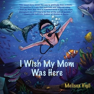 I Wish My Mom Was Here by Vigil, Melissa