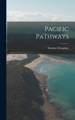 Pacific Pathways by Delaplane, Stanton