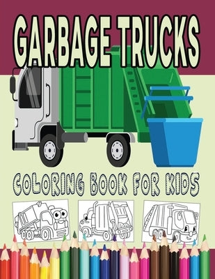 Garbage Trucks Coloring Book for Kids: Coloring Dumpster Trucks for Boys & Girls Ages 3-5 Large Size High Resolution Line Art Drawings for Younger Chi by Normal, New
