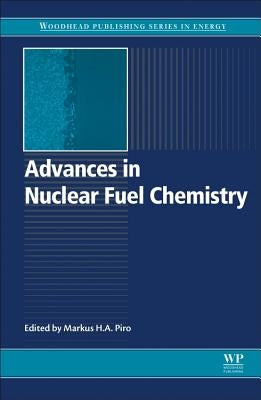 Advances in Nuclear Fuel Chemistry by Piro, Markus H. a.