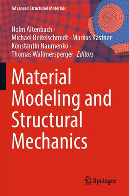 Material Modeling and Structural Mechanics by Altenbach, Holm