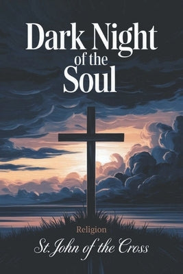 Dark Night of the Soul (Religion) by St John of the Cross