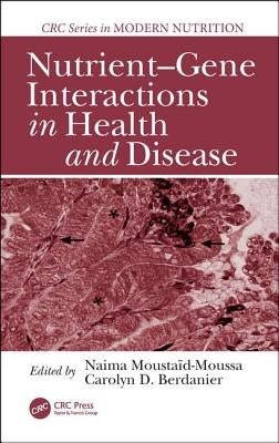 Nutrient-Gene Interactions in Health and Disease by Moustaid-Moussa, Naima