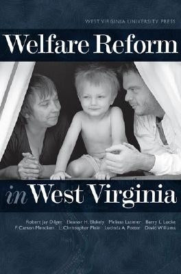 Welfare Reform in West Virginia by Dilger, Robert J.