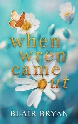When Wren Came Out by Bryan, Blair
