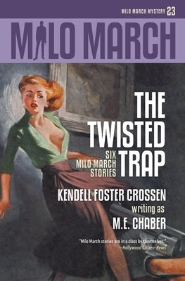 Milo March #23: The Twisted Trap: Six Milo March Stories by Chaber, M. E.