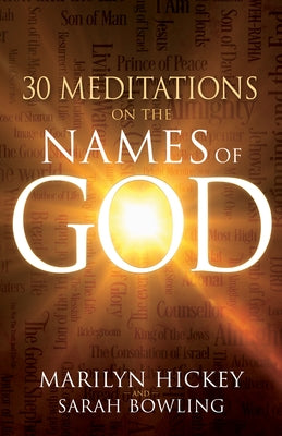 30 Meditations on the Names of God by Hickey, Marilyn