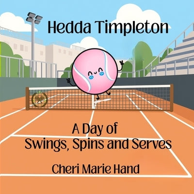 Hedda Timpleton - A Day of Swings, Spins and Serves by Hand, Cheri Marie