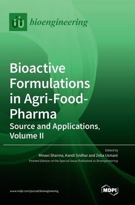 Bioactive Formulations in Agri-Food-Pharma: Source and Applications, Volume II by Sharma