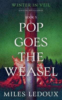 Pop Goes the Weasel (Winter in Veil Book 5) by LeDoux, Miles
