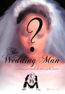 The Wedding Man by Trey, H. M.