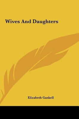 Wives and Daughters by Gaskell, Elizabeth Cleghorn