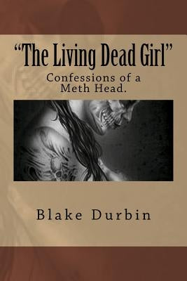"The Living Dead Girl": Confessions of a Meth Head. by Cameron, Lawrence Michael