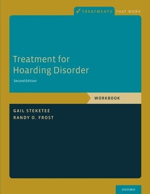 Treatment for Hoarding Disorder: Workbook by Steketee, Gail