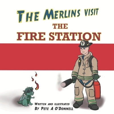 The Merlins Visit the Fire Station by O'Donnell, Peter A.
