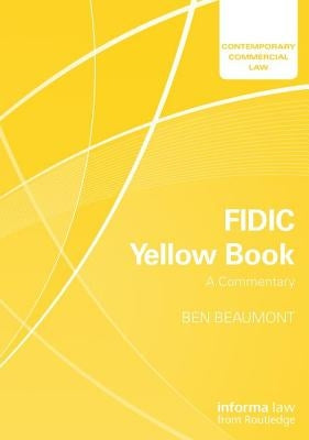 FIDIC Yellow Book: A Commentary by Beaumont, Ben